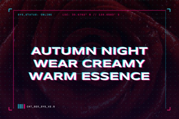 autumn night wear creamy warm essence