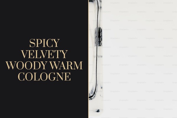 spicy velvety woody warm cologne