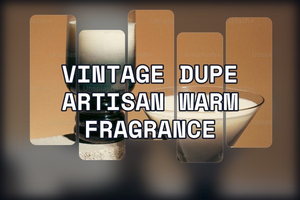 vintage dupe artisan warm fragrance